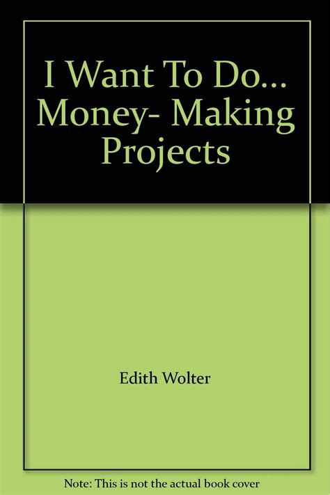 I Want To Do... Money- Making Projects