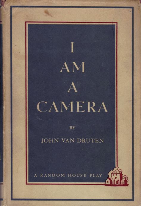 I am a camera john van druten. - Voice of knowlege a practical guide to inner peace.