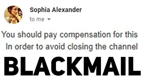I am being blackmailed. This type of blackmail has become quite popular since the middle of 2018. Sextortion scammers frequently use spoofed or made up email addresses to contact their targets. Previous campaigns have targeted those with compromised account passwords scraped from third-party breaches , minors, and other vulnerable groups. 