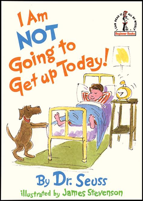 I am not going to get up today! : Seuss, Dr - Internet Archive