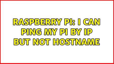 I can ping my pi by IP but not HostName [duplicate]