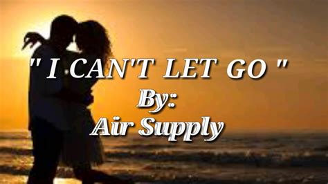 🔔Turn on notifications to stay updated with new uploads! Thank you💕📃🎤Lyrics: Air Supply - I Can't Let Go (Lyrics) https://youtu.be/b66lYnfskD0 ️Official .... 