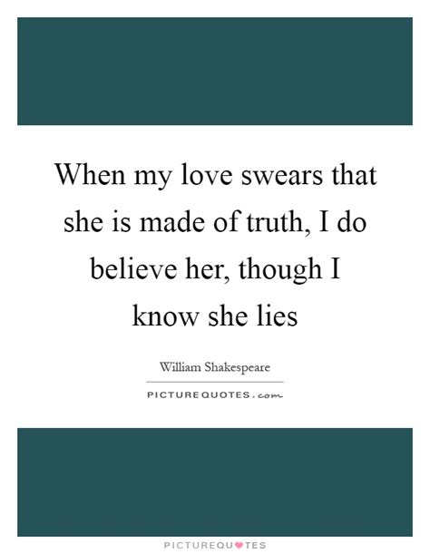 I do believe her though i know she lies. - Indios y gauchos en las pampas del sur.