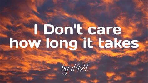 I dont care how long it takes. Things To Know About I dont care how long it takes. 