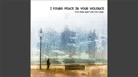 I found peace in your violence. I found peace in your violence Can’t tell me there’s no point in trying I’m at one, and I’ve been silent for too long” These lyrics convey a sense of hope and … 