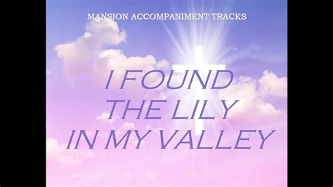 I found the lily in my valley. I Found The Lily In My Valley 