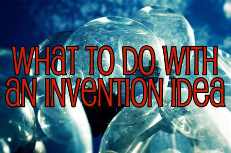I have an invention idea now what. Aug 27, 2012 ... Make a list of patents you think might be similar to your idea to discuss with your patent attorney. If you can't find any patents similar to ... 