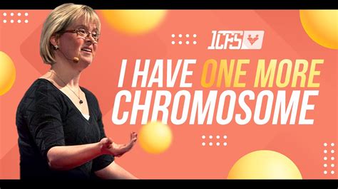 I have one more chromosome than you. So what? Karen Gaffney ...