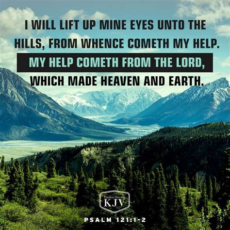 I look to the hills which cometh my help. Lyrics: My Help by Brooklyn Tabernacle Choir. I will lift up mine eyes to the hills. From whence cometh my help. My help cometh from the Lord. The Lord which made Heaven and Earth. He said He would not suffer thy foot. Thy foot to be moved; The Lord which keepeth thee. He will not slumber nor sleep. 