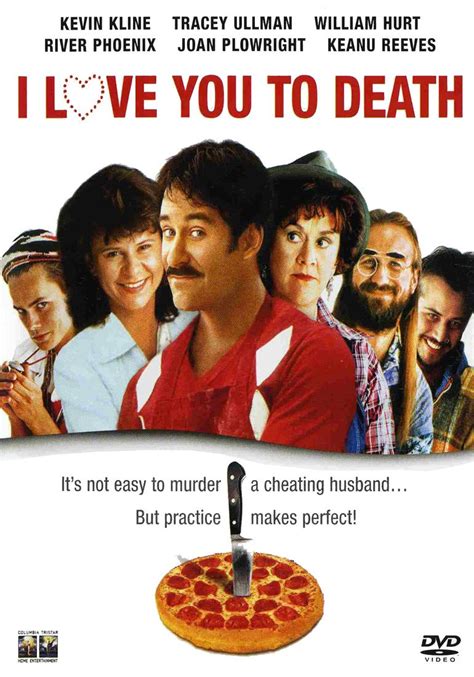 I love you to death movie. Being Catholic, divorce is out of the question, so she and her mother and her best friend decide to kill him. Hopelessly incompetent as killers, they hire incompetent professionals as they beat, poison, and shoot Joey who remains oblivious to their attempts. Genre: Comedy, Crime. Director (s): Lawrence Kasdan. 
