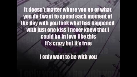 I only wanna be with you lyrics. Things To Know About I only wanna be with you lyrics. 