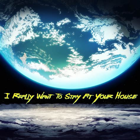 I really want to stay at your house. Things To Know About I really want to stay at your house. 