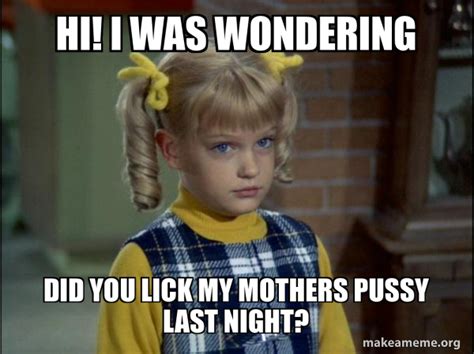 I saw my mothers pussy. .  ...