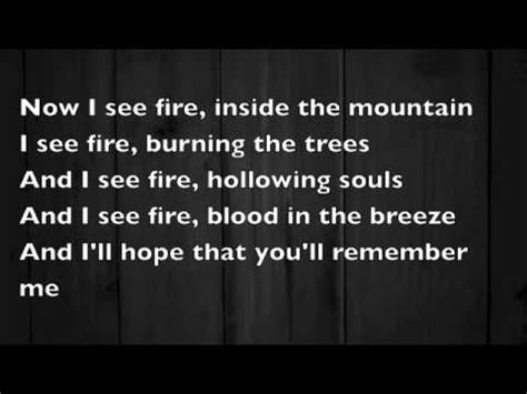 I see fire lyrics. Things To Know About I see fire lyrics. 