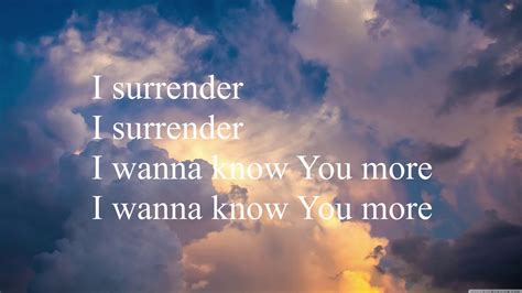 I surrender hillsong lyrics. Lyrics. Ab A A# Bb B C C# Db D D# Eb E F F# Gb G G#. Verse1 Am Here I am C Down on my knees again G Surrendering all F Surrendering all Am And find me here C Lord as You draw me near G Desperate for You F Desperate for You Am I surrender Chorus Am I surrender C I surrender Dm I want to know You more F I want to know You more Verse2 Am Drench my ... 