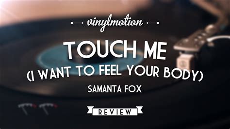 I wanna feel your body on top of mine. Provided to YouTube by Sony Music UKTouch Me (I Want Your Body) (Extended Version) · Samantha FoxTouch Me℗ 1986 Sony Music Entertainment UK Limited under exc... 