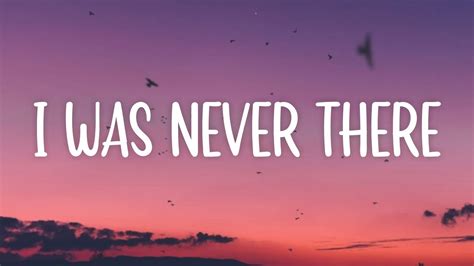 I was never there lyrics. Things To Know About I was never there lyrics. 