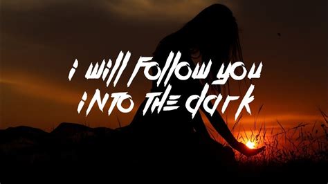 I will follow you into the dark lyrics. Things To Know About I will follow you into the dark lyrics. 