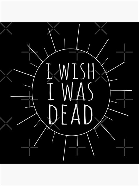I wish i was dead. As someone who has only just left those terrible years behind, his recollections of what it is like to be a child and teenager suffering with depression are vivid. mum, i wish i was dead tells the story of Adam's journey through this illness and was written to help raise awareness of depression and give hope to both carers and sufferers. 