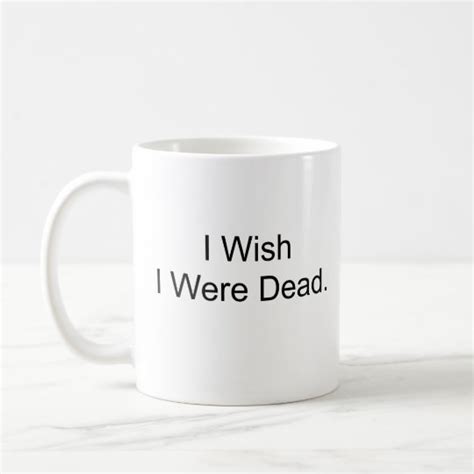 I wish i were dead. Expressing no sense of purpose or reason to live; Examples of such statements are ‘I wish this was all over’ ‘I don’t want to wake up anymore’ ‘I don’t even see a purpose anymore’, etc.” Threatening to hurt or kill themselves; Direct verbal cues examples include: I wish I were dead; I’m going to end it all; I believe in suicide 