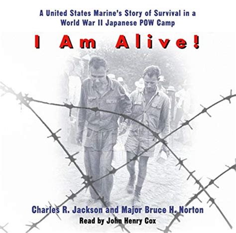 Download I Am Alive A United States Marines Story Of Survival In A World War Ii Japanese Pow Camp By Charles R Jackson