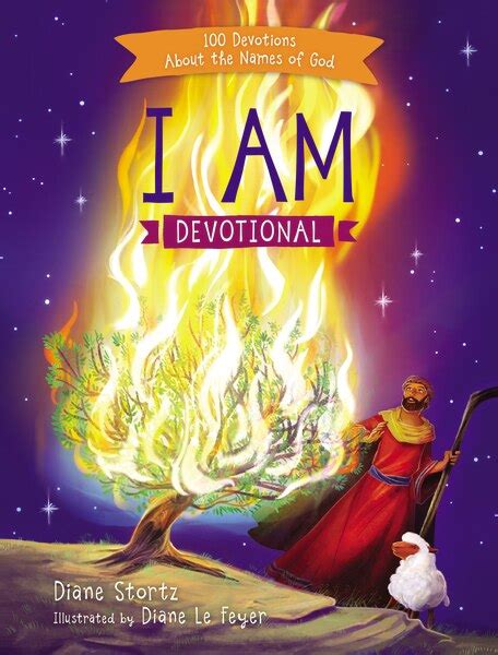 Read Online I Am Devotional 100 Devotions About The Names Of God By Diane Stortz