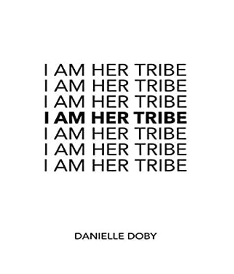 Read Online I Am Her Tribe By Danielle Doby