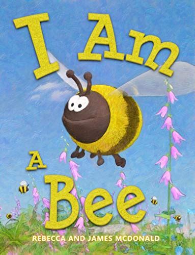 Read Online I Am A Bee A Book About Bees For Kids By Rebecca Mcdonald