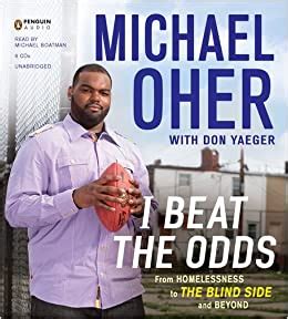 Full Download I Beat The Odds From Homelessness To The Blind Side And Beyond By Michael Oher