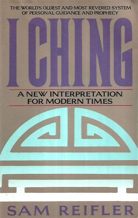 Read Online I Ching A New Interpretation For Modern Times By Sam Reifler