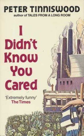 Read I Didnt Know You Cared By Peter Tinniswood