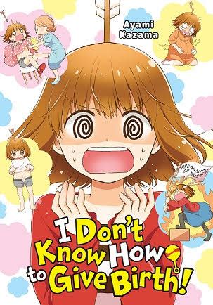 Read Online I Dont Know How To Give Birth By Ayami Kazama