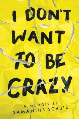 Read Online I Dont Want To Be Crazy By Samantha Schutz