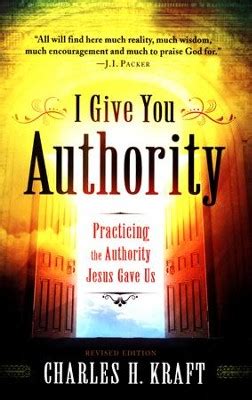 Full Download I Give You Authority Practicing The Authority Jesus Gave Us By Charles H Kraft