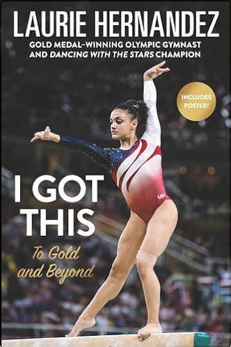 Full Download I Got This To Gold And Beyond By Laurie Hernandez