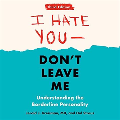 Read Online I Hate You Dont Leave Me Understanding The Borderline Personality By Jerold J Kreisman
