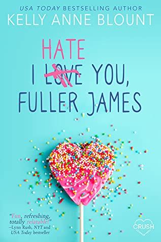 Read I Hate You Fuller James By Kelly Anne Blount