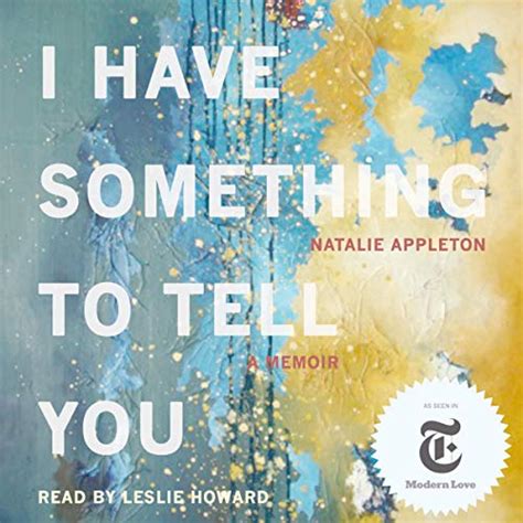 Full Download I Have Something To Tell You A Memoir By Natalie Appleton