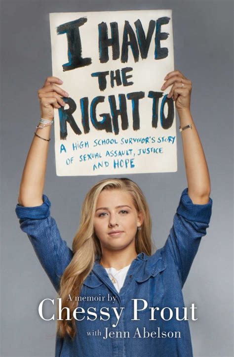 Full Download I Have The Right To A High School Survivors Story Of Sexual Assault Justice And Hope By Chessy Prout