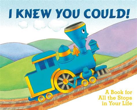 Full Download I Knew You Could A Book For All The Stops In Your Life The Little Engine That Could By Craig Dorfman