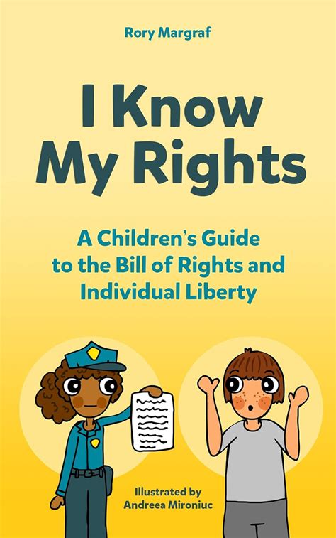 Read Online I Know My Rights A Childrens Guide To The Bill Of Rights And Individual Liberty By Rory Margraf