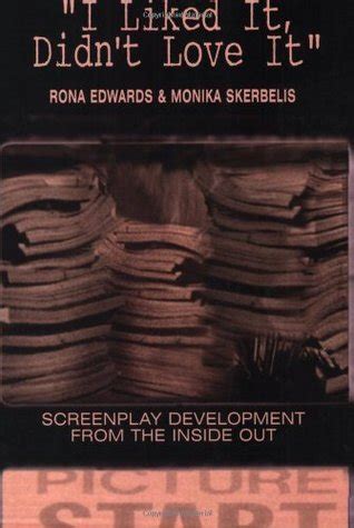 Read I Liked It Didnt Love It Screenplay Development From The Inside Out By Rona Edwards