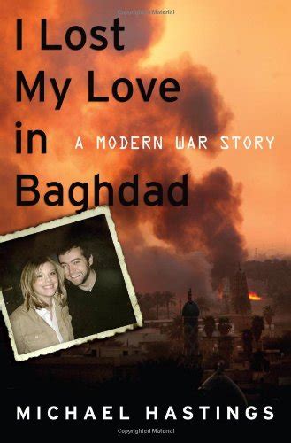 Download I Lost My Love In Baghdad A Modern War Story By Michael Hastings