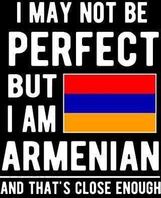 Read Online I May Not Be Perfect But I Am Armenian And Thats Close Enough Funny Notebook 100 Pages 85X11 Notebook Armenian Family Heritage Armenia Gifts By Heritage Book Mart