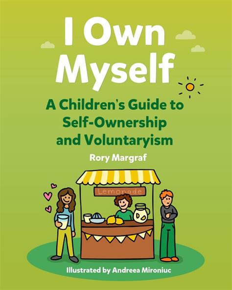 Download I Own Myself A Childrens Guide To Selfownership And Voluntaryism By Rory Margraf