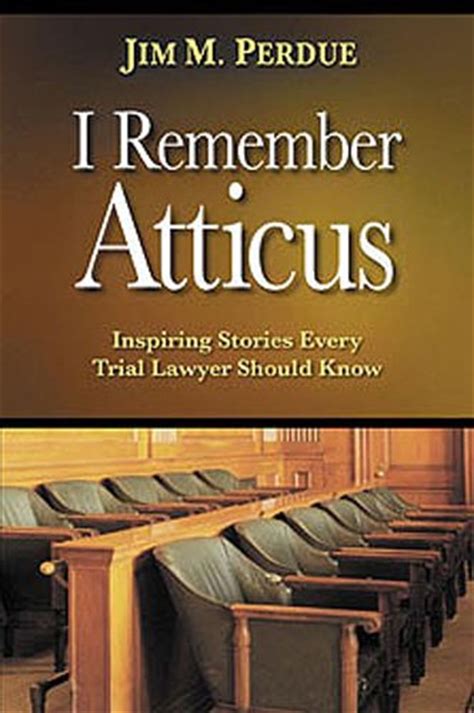 Full Download I Remember Atticus Inspiring Stories Every Trial Lawyer Should Know By Jim M Perdue