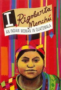 Read I Rigoberta Menchu An Indian Woman In Guatemala By Rigoberta Mench