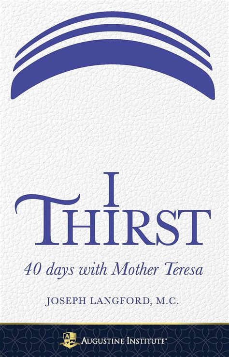 Full Download I Thirst 40 Days With Mother Teresa By Joseph Langford