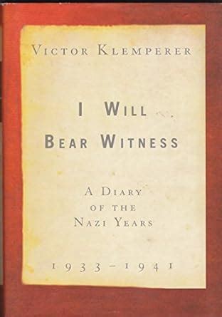 Read I Will Bear Witness A Diary Of The Nazi Years 19331941 By Victor Klemperer