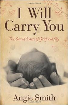 Full Download I Will Carry You The Sacred Dance Of Grief And Joy By Angie  Smith